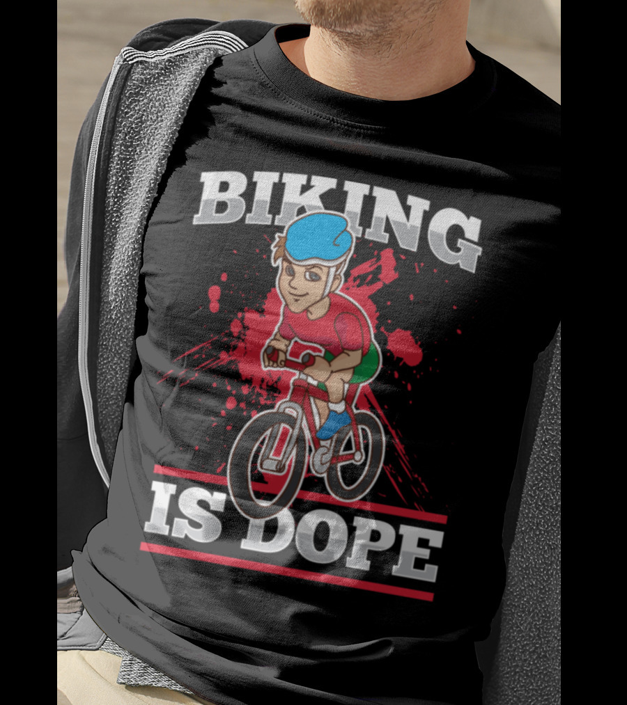 Biking Is Dope Cyclist Bicycle Life Love Cycling T-Shirt