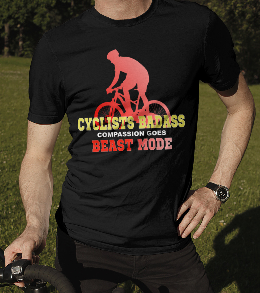 Cyclists Badass Compassion Goes Beast Mode T-Shirt