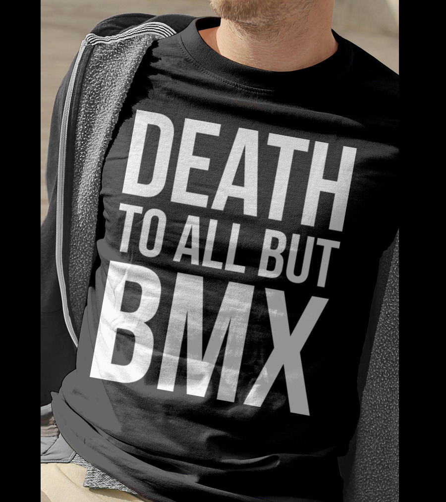 Death To All But Bmx T-Shirt