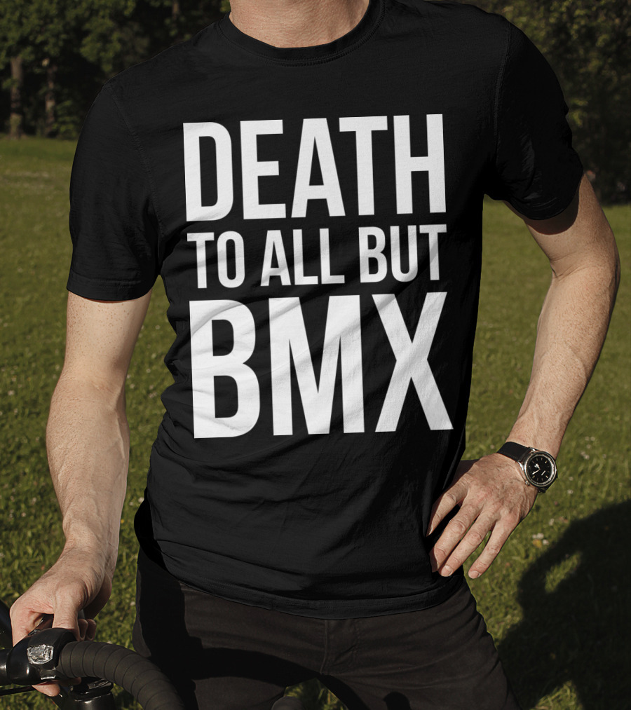 Death To All But Bmx T-Shirt