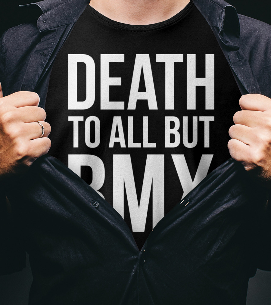 Death To All But Bmx T-Shirt
