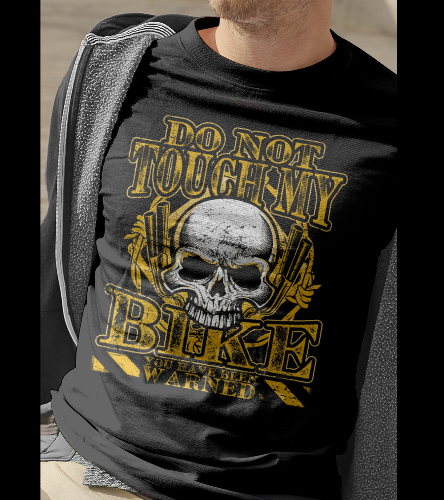 Do Not Touch My Bike You Have Been Warned Skull T-Shirt