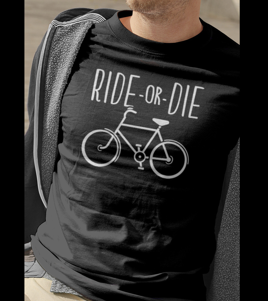 Ride Or Die Funny Bicycle T-Shirt