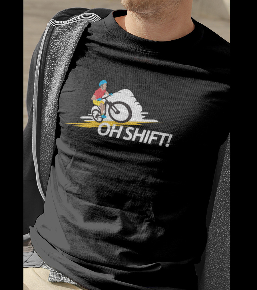 Oh Shift Funny Bike Rider Bicycle Cyclists T-Shirt