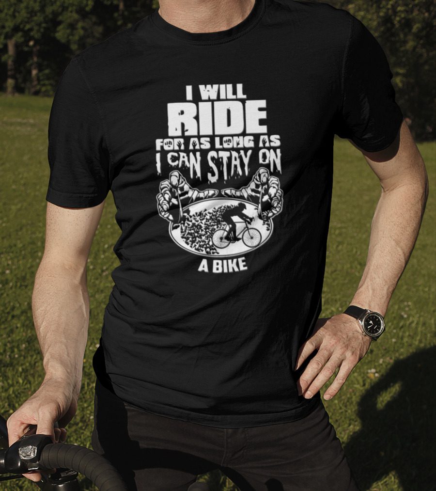 I Will Ride Bike Motivation Bicycle Rider Hands Grip Tire Stunt Cyclist Passion T-Shirt
