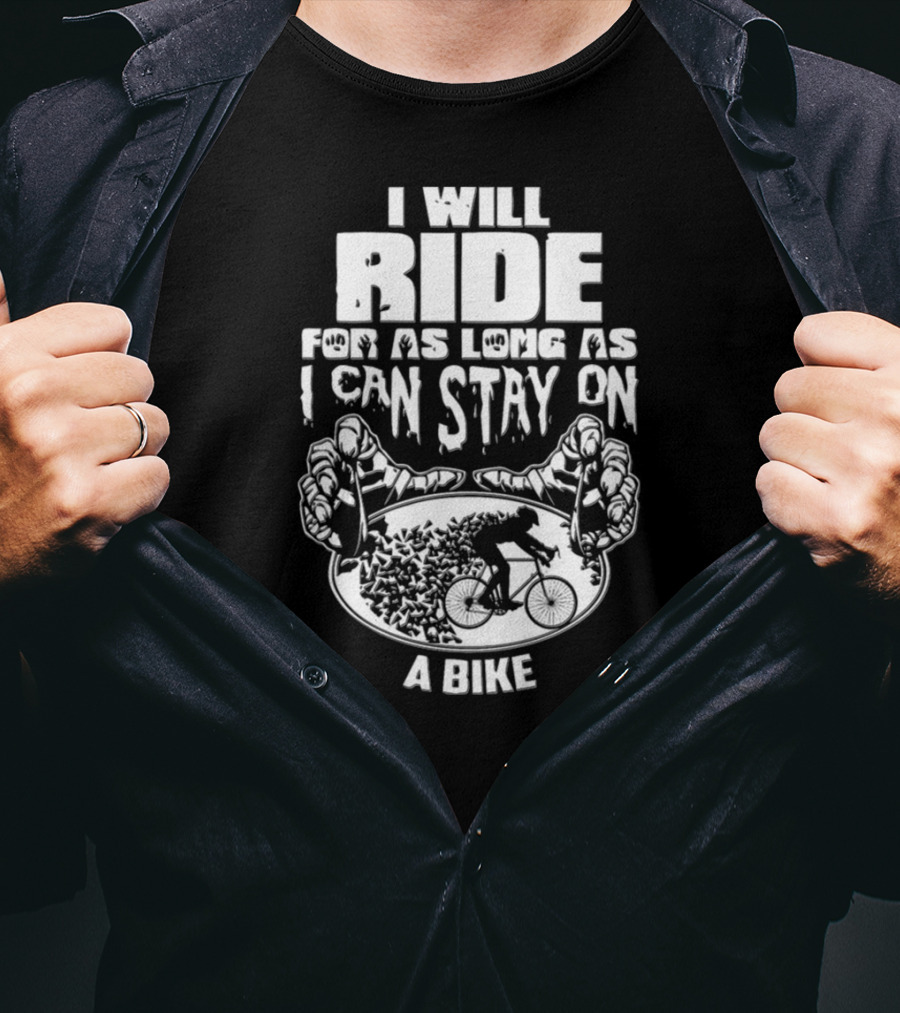 I Will Ride Bike Motivation Bicycle Rider Hands Grip Tire Stunt Cyclist Passion T-Shirt