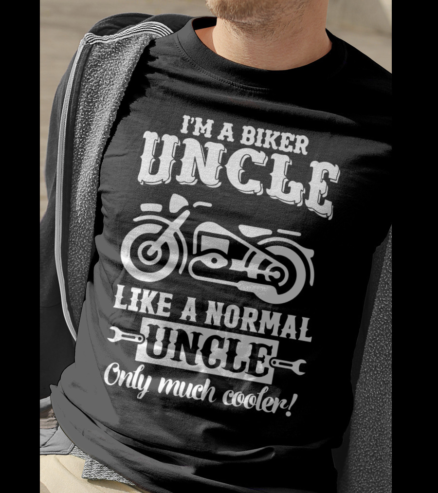 I'm A Biker Uncle Like A Normal Uncle Only Much Cooler T-Shirt
