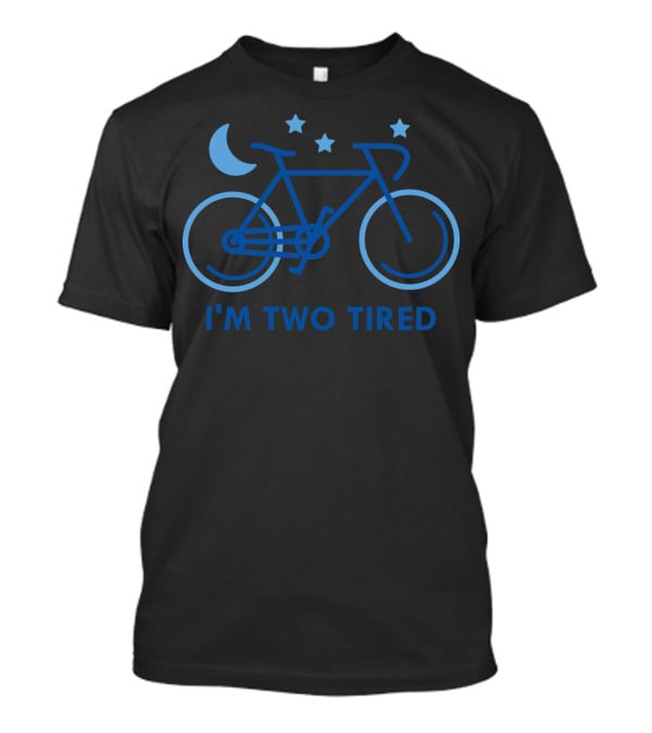 I'm Two Tired Bicycle Moon Stars T-Shirt