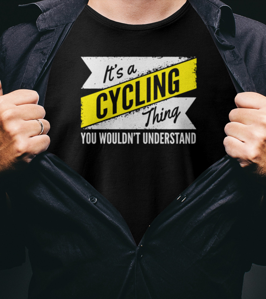 It's A Cycling Thing You Wouldn't Understand T-Shirt