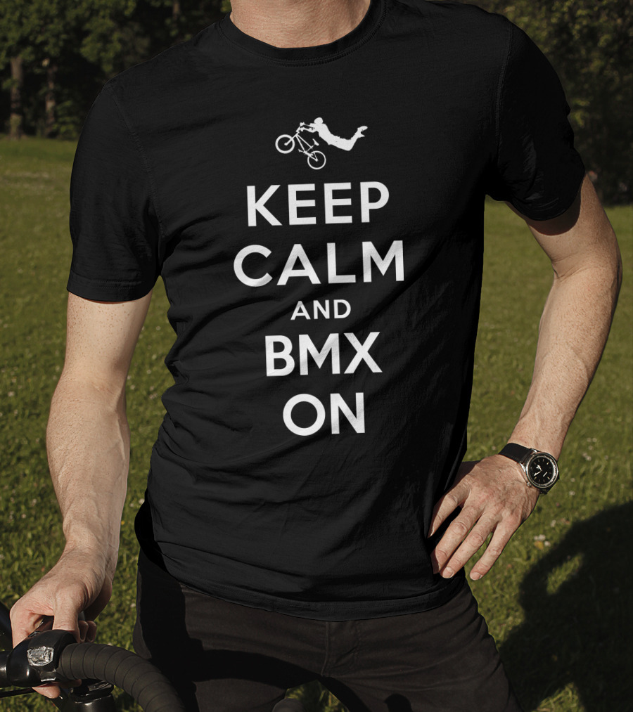 BMX Rider Keep Calm And BMX On T-Shirt