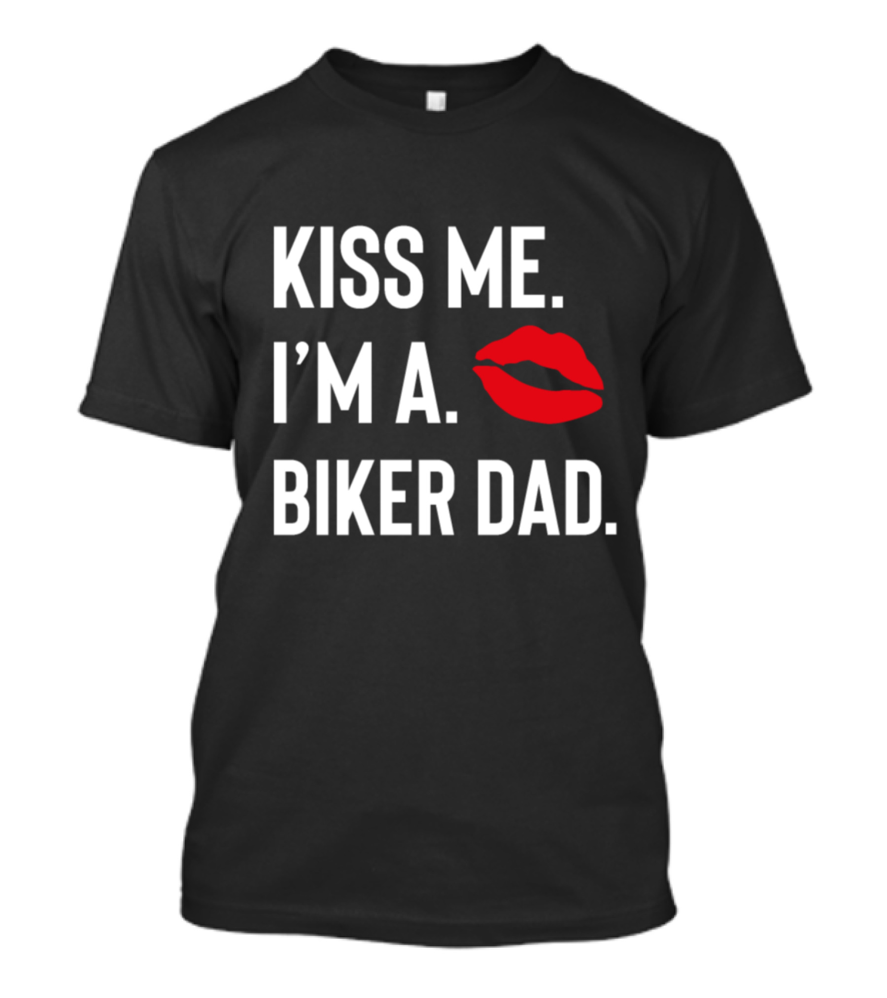 Kiss Me I'm A Biker Dad Lips T-Shirt