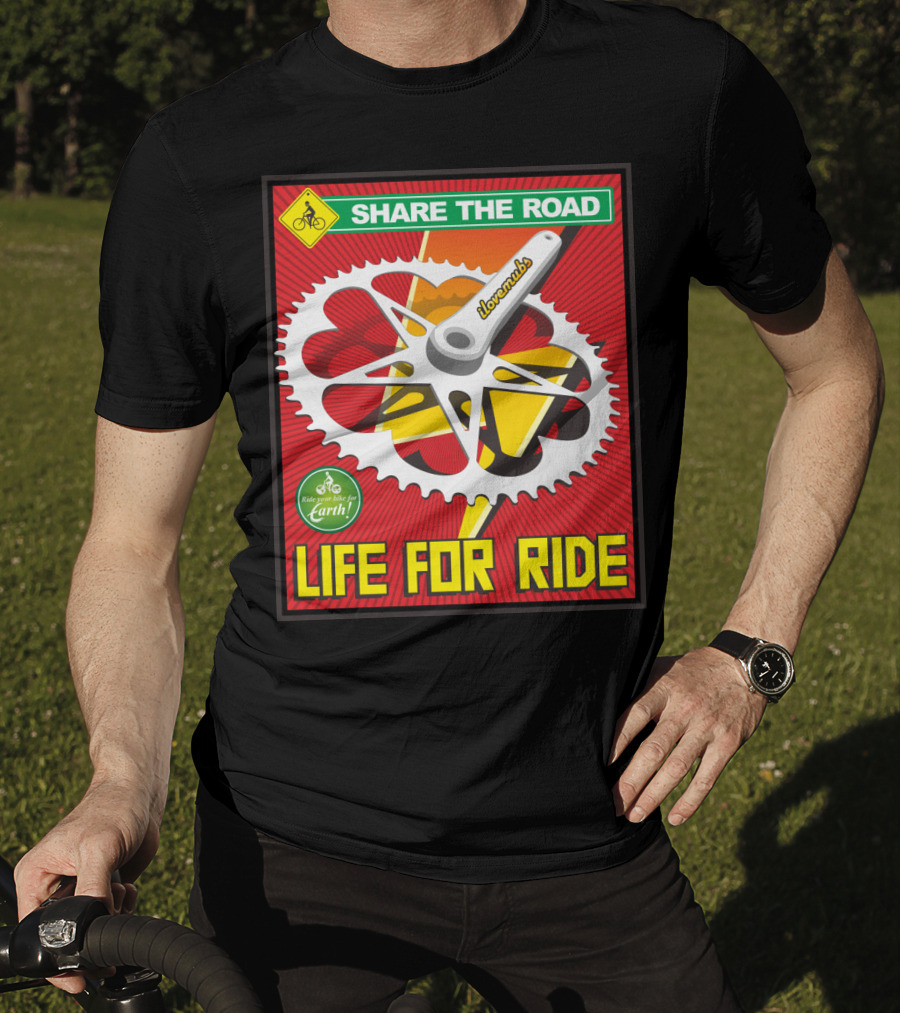 Share The Road Lovevmbs Ride Your Bike For Earth Life For Ride T-Shirt