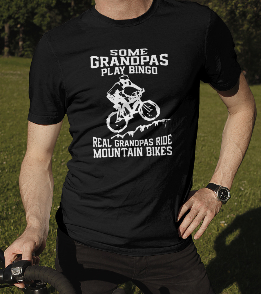 Some Grandpas Play Bingo Real Grandpas Ride Mountain Bikes T-Shirt
