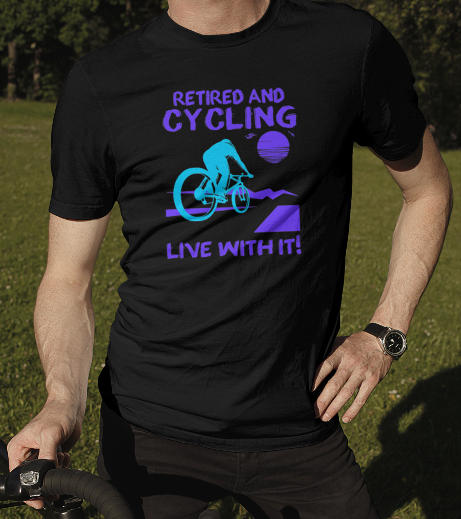 Retired And Cycling Live With It Under Sunset Neon Cyclist T-Shirt