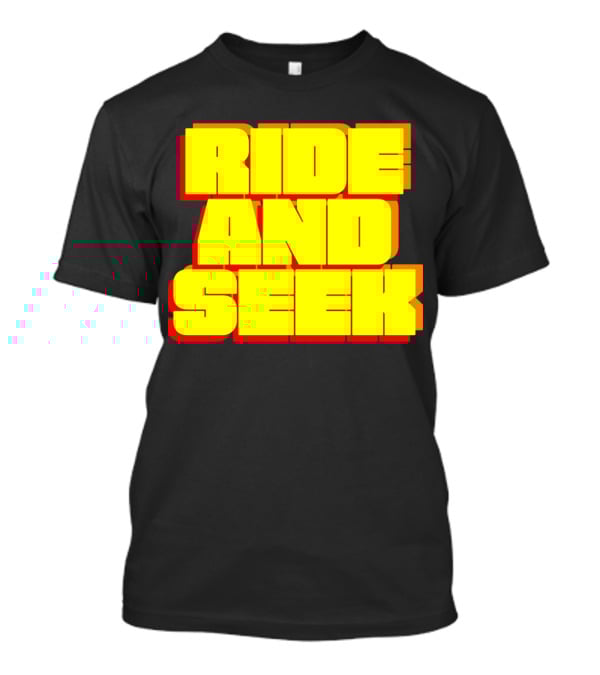 RIDE AND SEEK T-Shirt