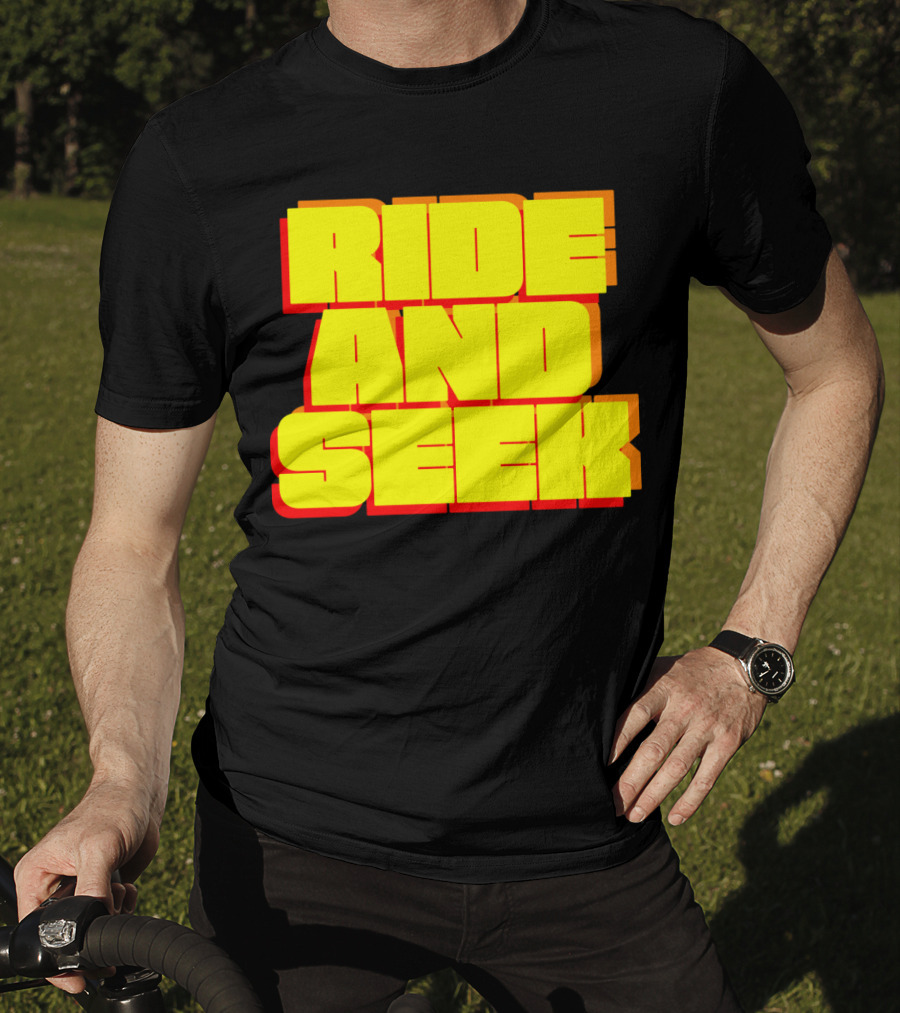 RIDE AND SEEK T-Shirt