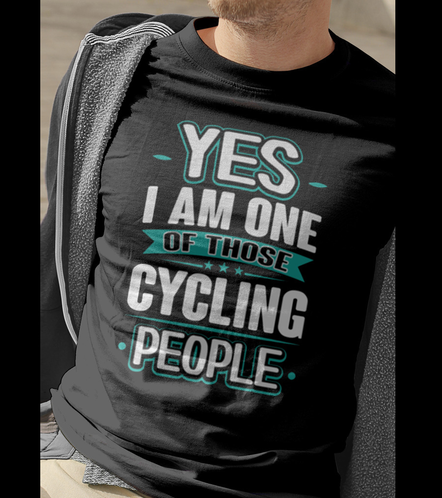 Yes I Am One Of Those Cycling People T-Shirt
