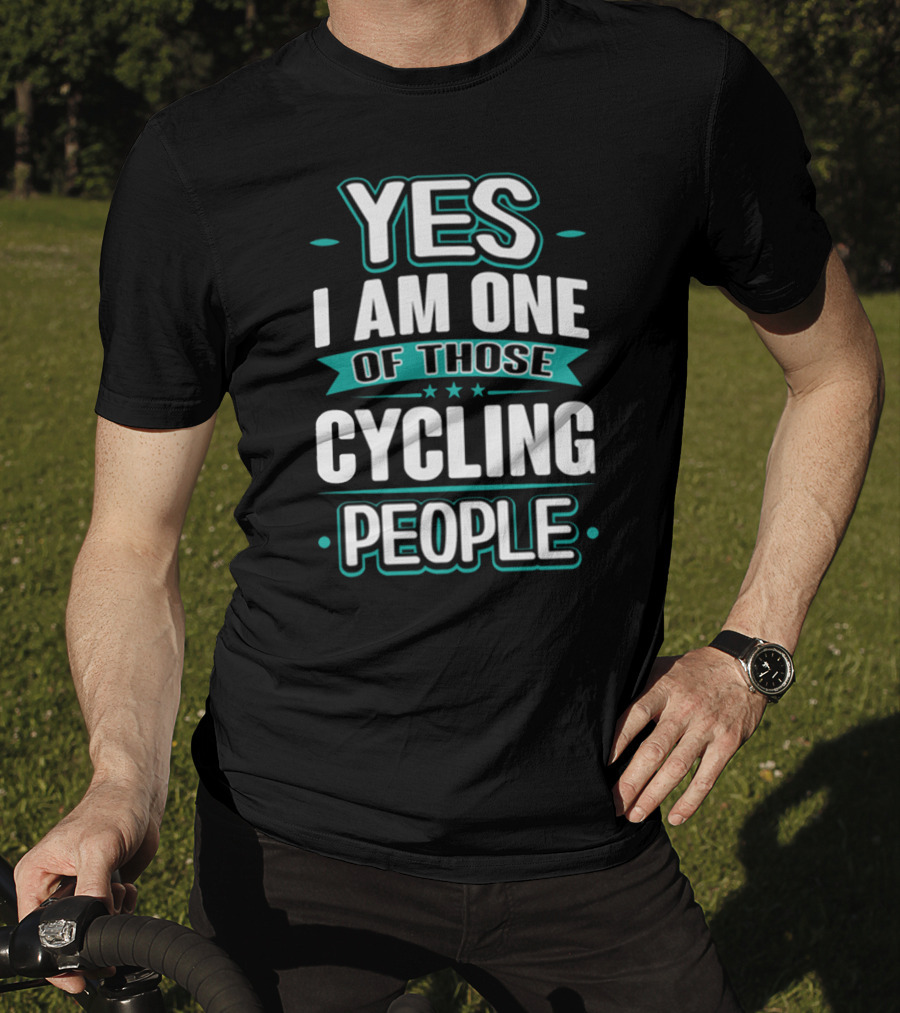 Yes I Am One Of Those Cycling People T-Shirt