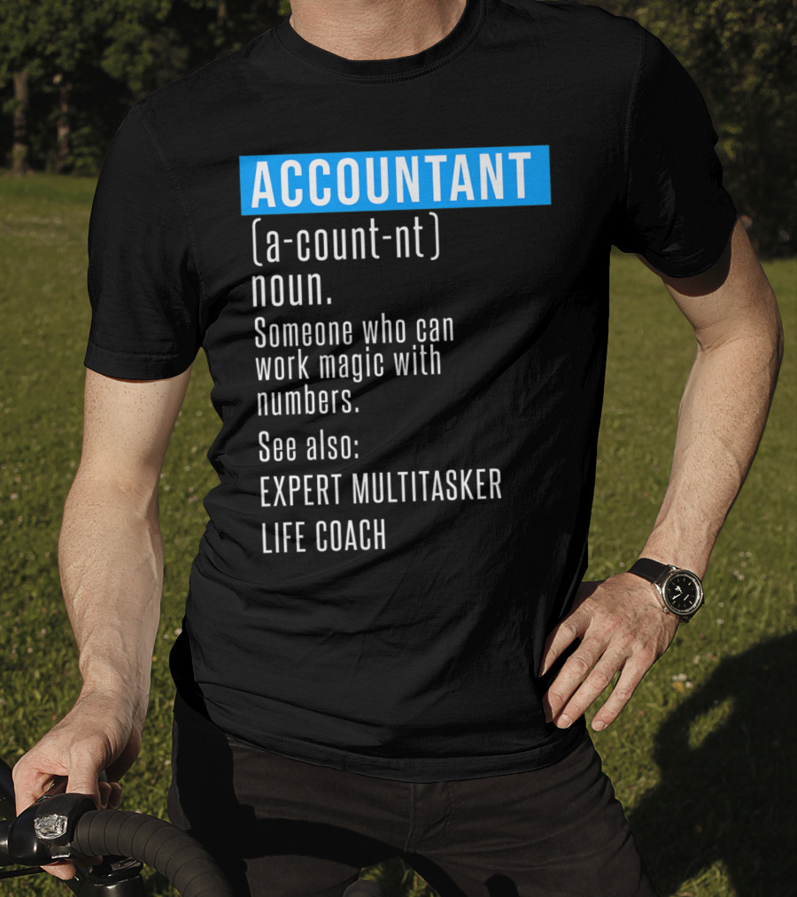 ACCOUNTANT Definition Expert Multitasker Life Coach Someone Who Can Work Magic With Numbers T-Shirt