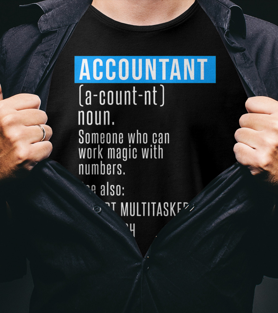 ACCOUNTANT Definition Expert Multitasker Life Coach Someone Who Can Work Magic With Numbers T-Shirt