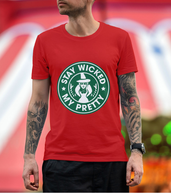Premium T-Shirt: Stay Wicked My Pretty Starbucks T-Shirt Stay Wicked My Pretty Starbucks T-Shirt