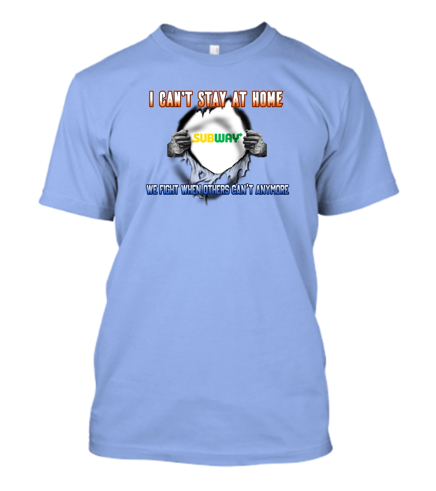 I Can't Stay At Home Subway We Fight When Others Can't Anymore T-Shirt