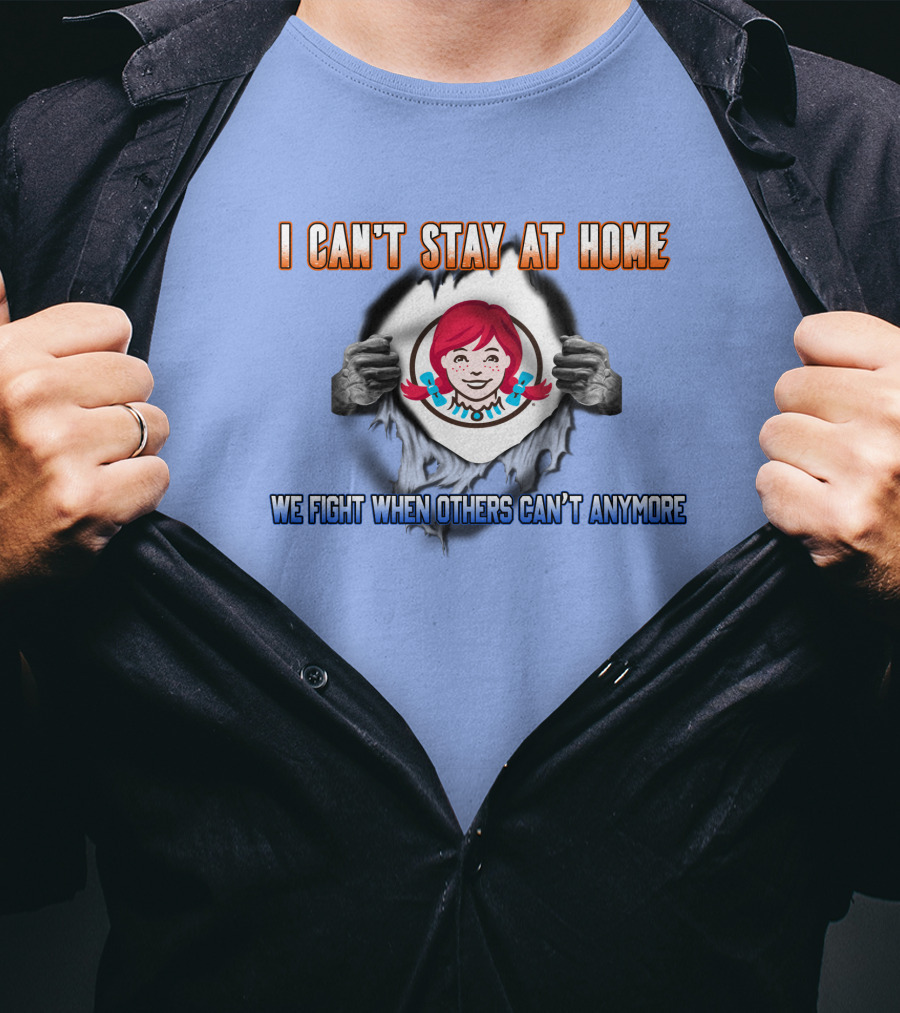 I Can't Stay At Home We Fight When Others Can't Anymore Wes.kt T-Shirt