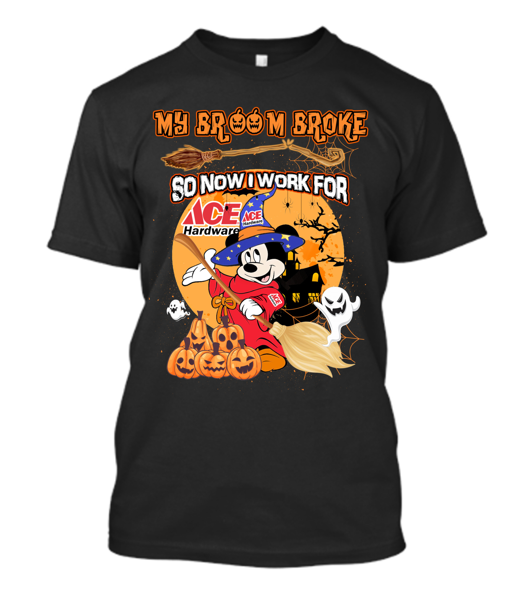 My Broom Broke So Now I Work For Ace Hardware Halloween T-Shirt
