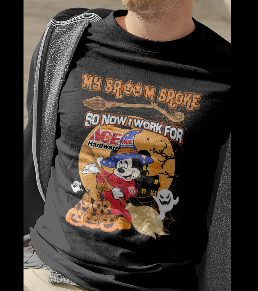 My Broom Broke So Now I Work For Ace Hardware Halloween T-Shirt