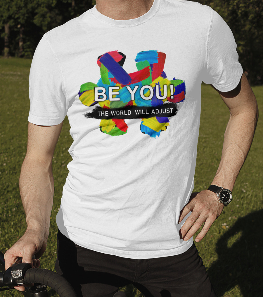 BE YOU The World Will Adjust Painted Brushstroke Color Burst T-Shirt