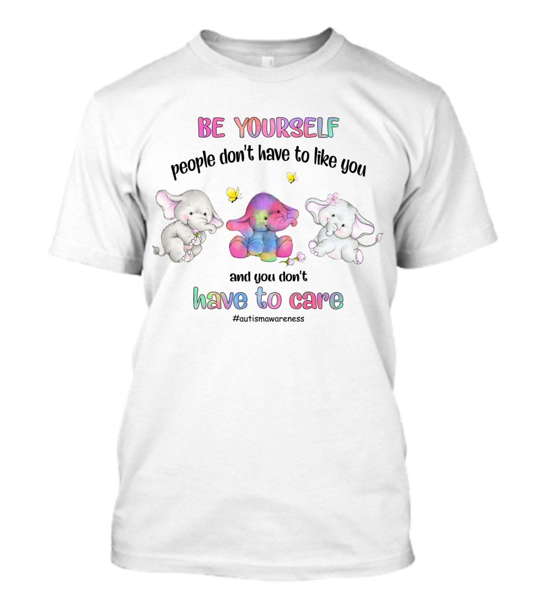 Be Yourself People Don’t Have To Like You And You Don’t Have To Care #AutismAwareness T-Shirt