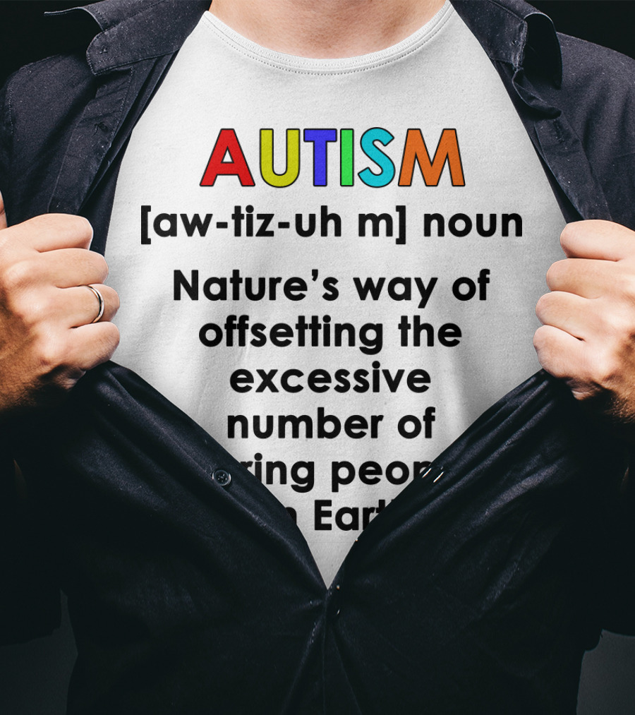 AUTISM Noun Nature's Way Of Offsetting The Excessive Number Of Boring People On Earth T-Shirt