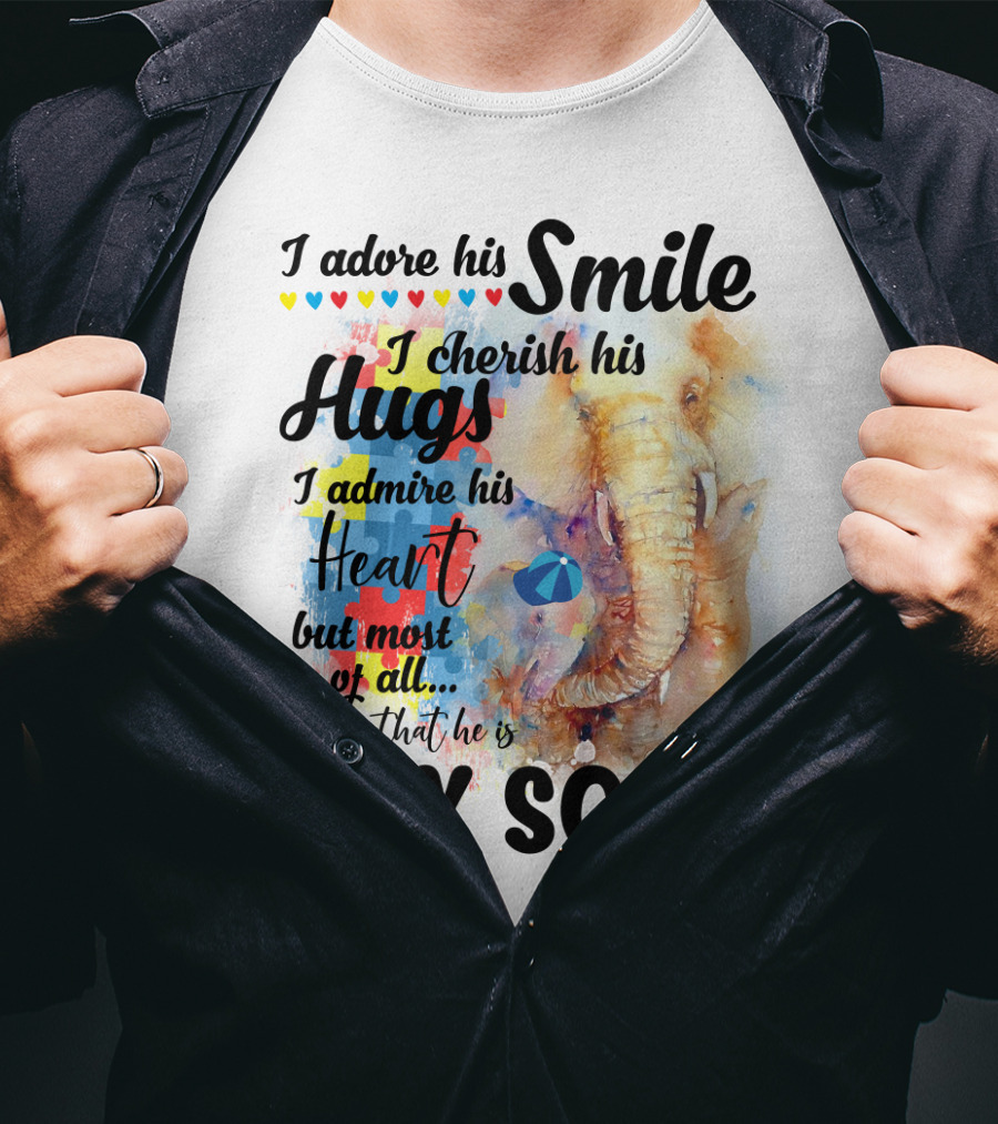 I Adore His Smile Cherish His Hugs Admire His Heart My Son T-Shirt