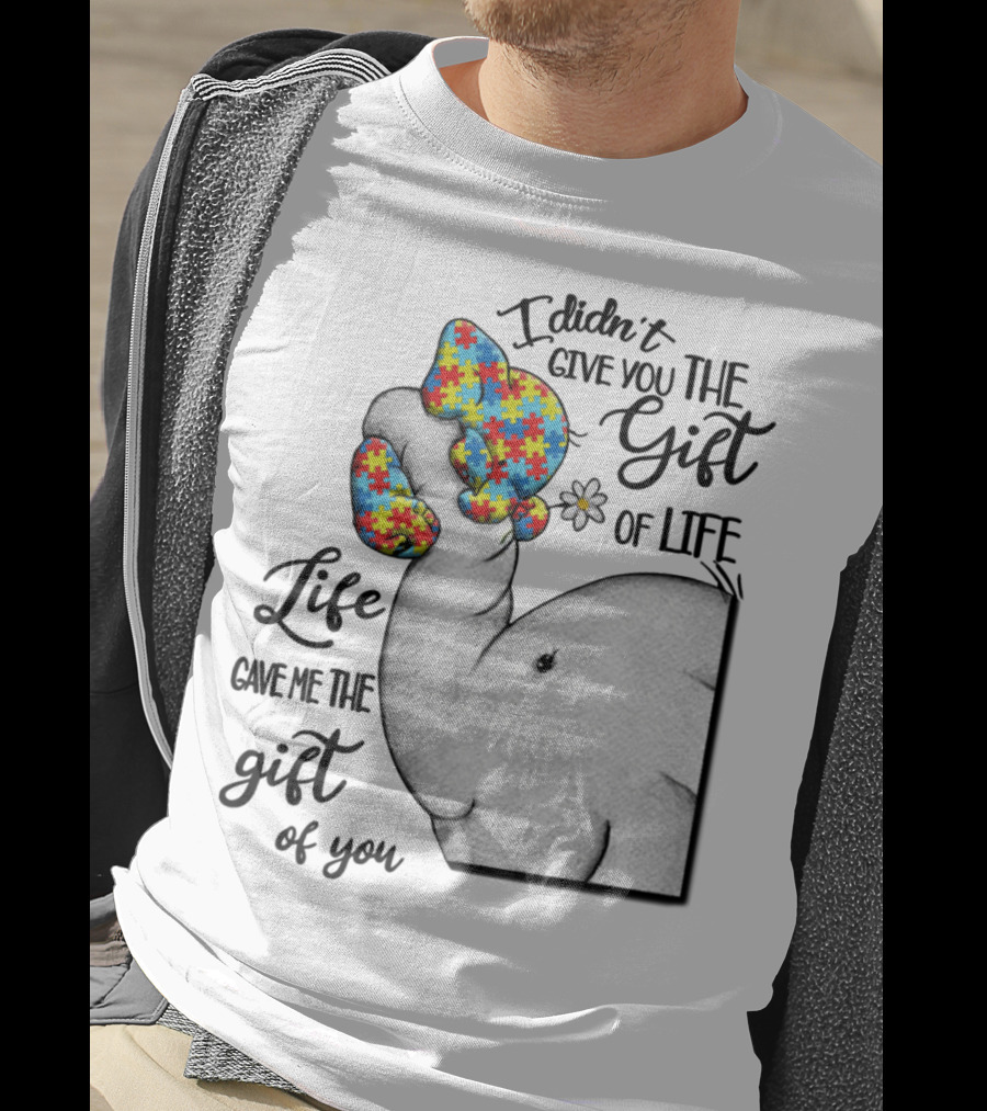 I Didn't Give You The Gift Of Life Elephant With Puzzle Heart And Flower T-Shirt