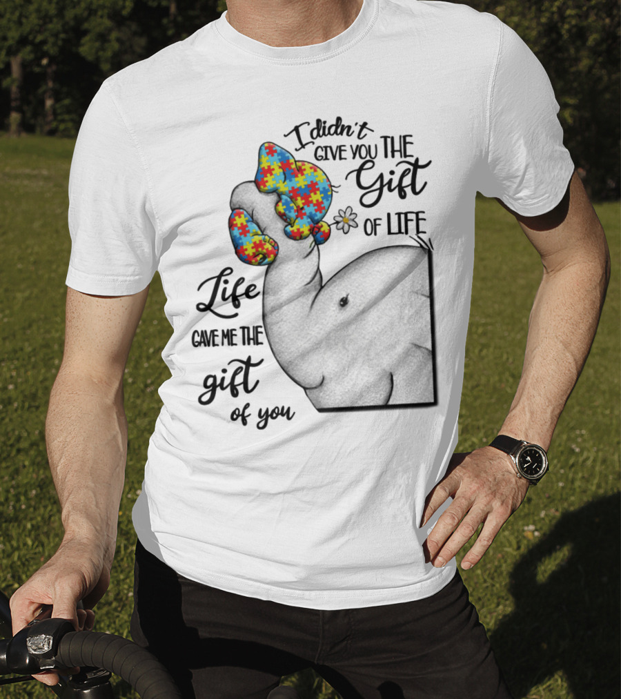 I Didn't Give You The Gift Of Life Elephant With Puzzle Heart And Flower T-Shirt