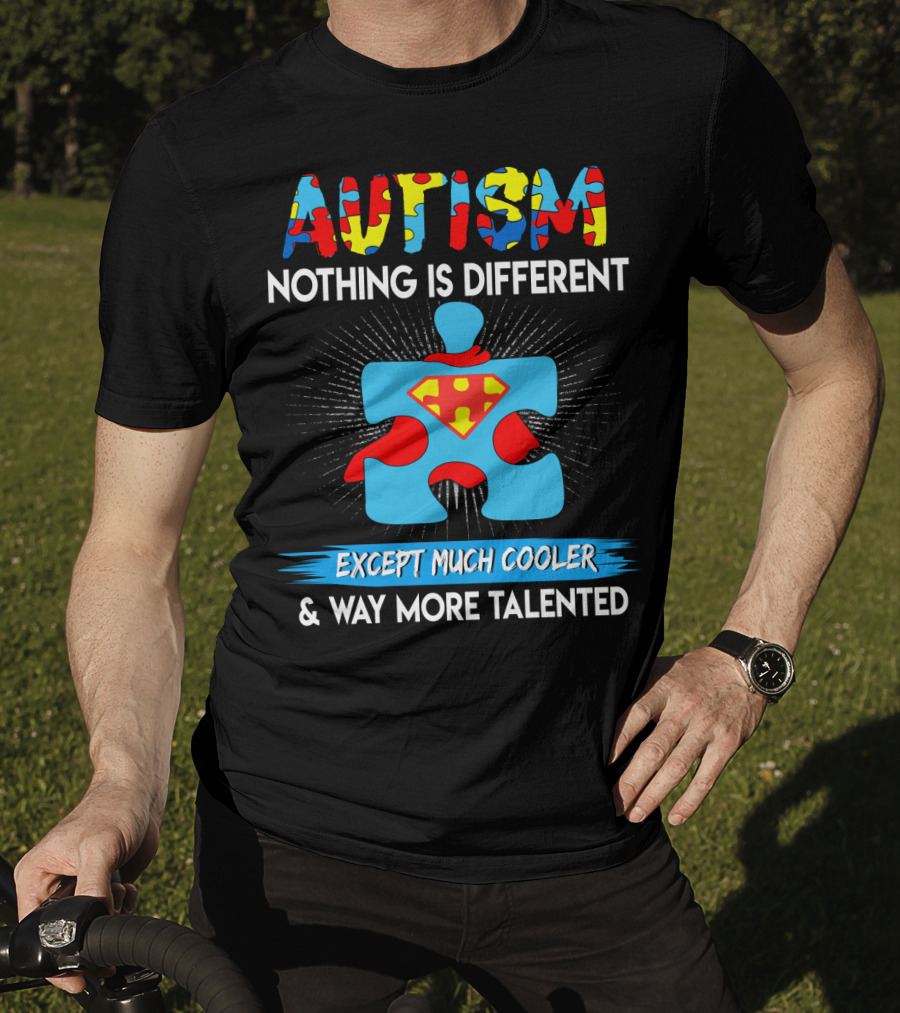 Autism Nothing Is Different Except Much Cooler And Way More Talented Superman Puzzle T-Shirt
