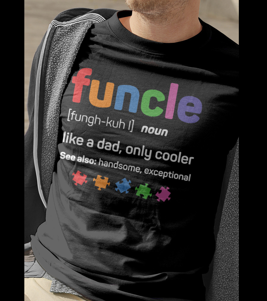 Funcle [fungh-kuh] Noun Like A Dad Only Cooler See Also Handsome Exceptional T-Shirt