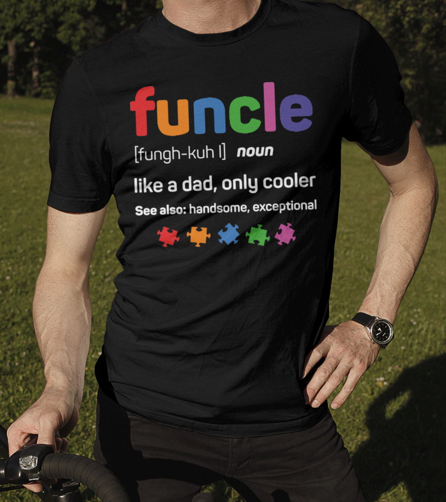 Funcle [fungh-kuh] Noun Like A Dad Only Cooler See Also Handsome Exceptional T-Shirt