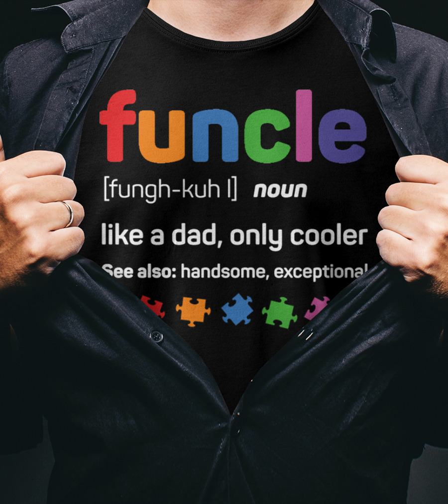 Funcle [fungh-kuh] Noun Like A Dad Only Cooler See Also Handsome Exceptional T-Shirt