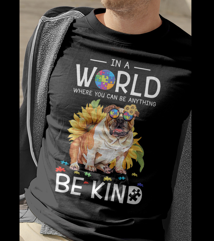 In A World Where You Can Be Anything Be Kind Bulldog Sunflower Puzzle Pieces T-Shirt