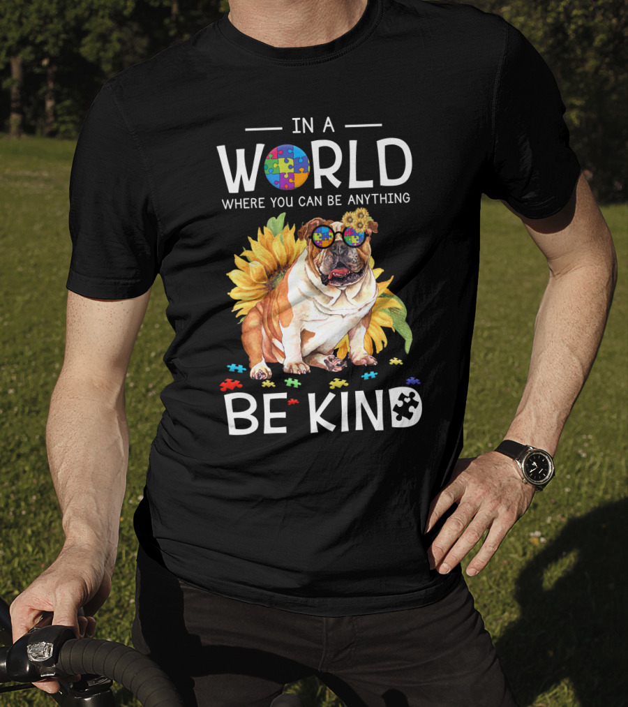 In A World Where You Can Be Anything Be Kind Bulldog Sunflower Puzzle Pieces T-Shirt