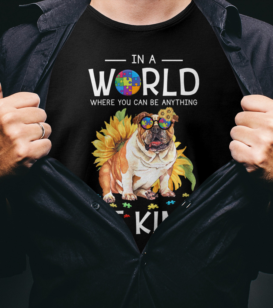 In A World Where You Can Be Anything Be Kind Bulldog Sunflower Puzzle Pieces T-Shirt