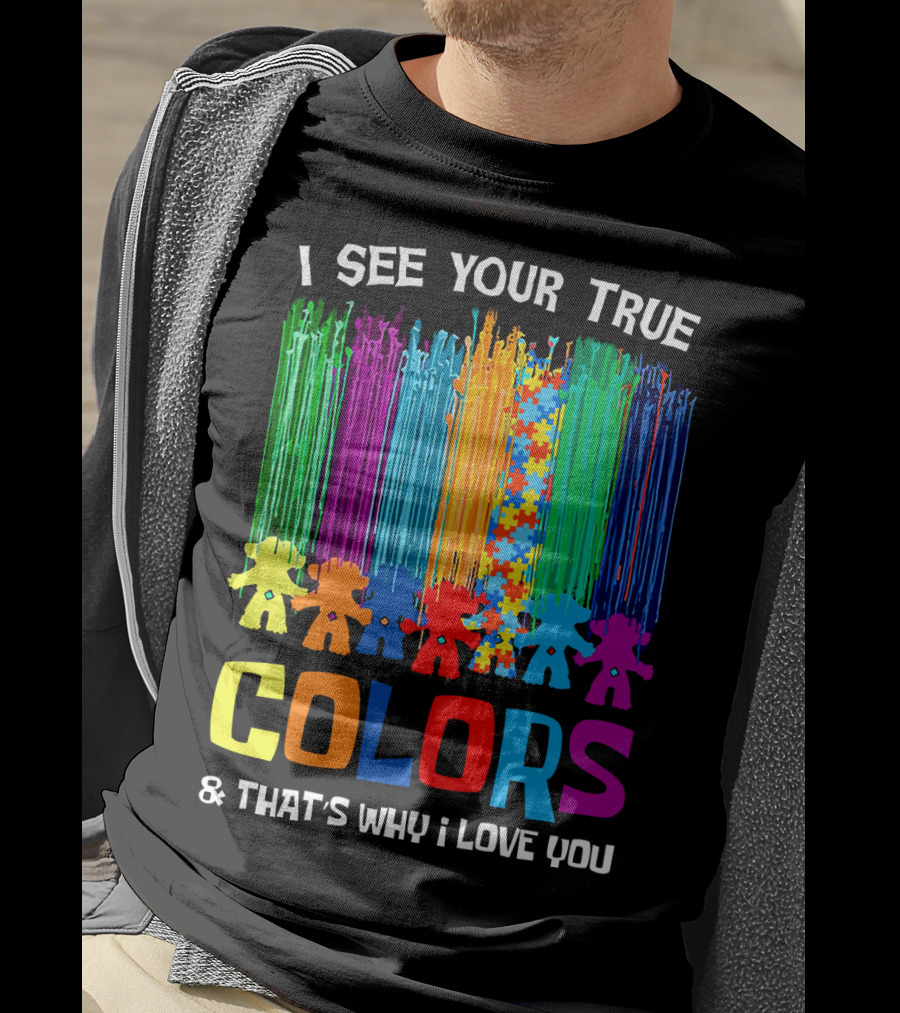 I See Your True Colors And That's Why I Love You Puzzle Piece Rainbow Spectrum T-Shirt