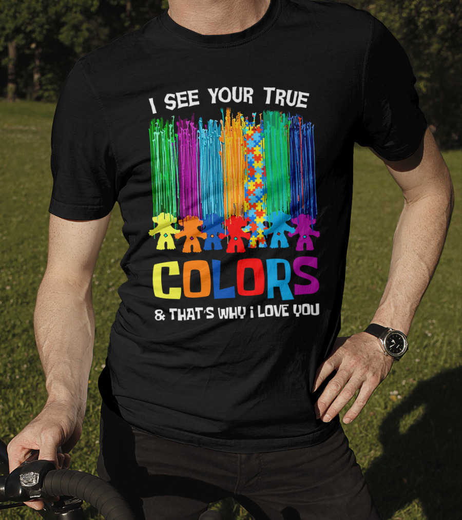 I See Your True Colors And That's Why I Love You Puzzle Piece Rainbow Spectrum T-Shirt
