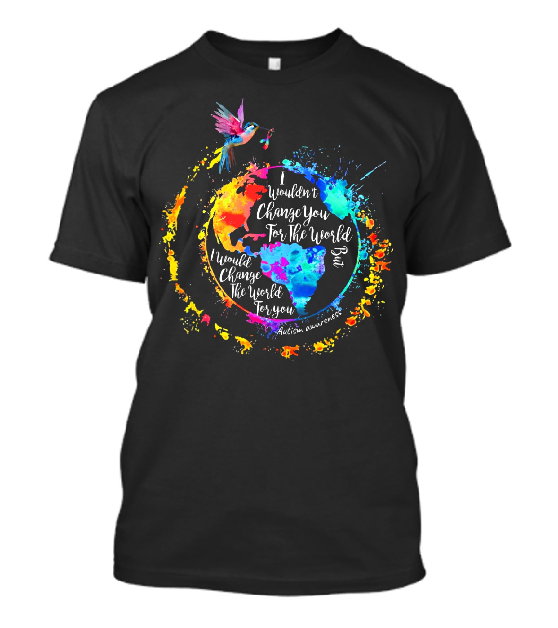 I Wouldn't Change You For The World But I Would Change The World For You Autism Awareness T-Shirt