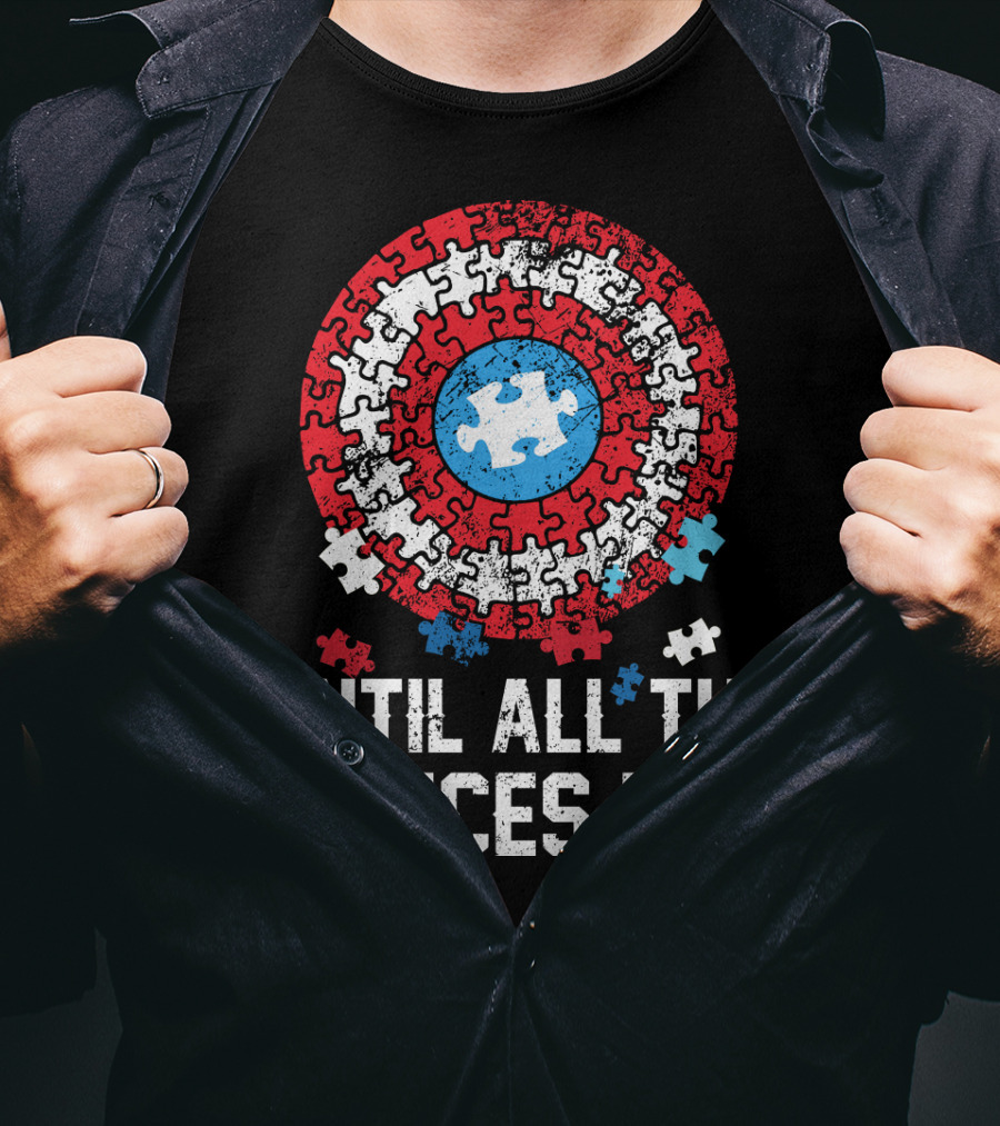 Until All The Pieces Fit Puzzle Shield T-Shirt