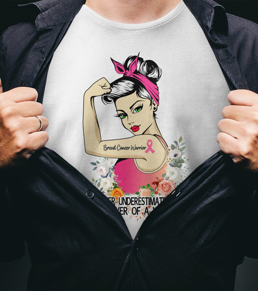 Never Underestimate The Power Of A Woman Breast Cancer Warrior T-Shirt