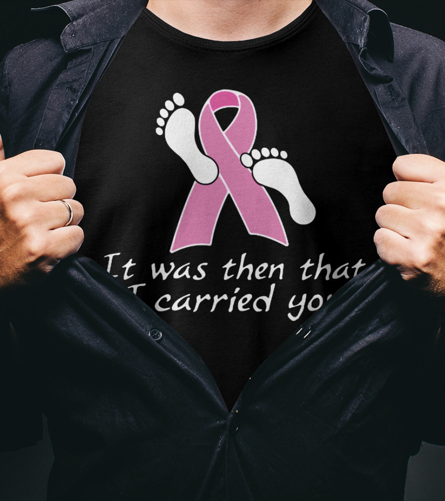 It Was Then That I Carried You Pink Ribbon Footprints T-Shirt