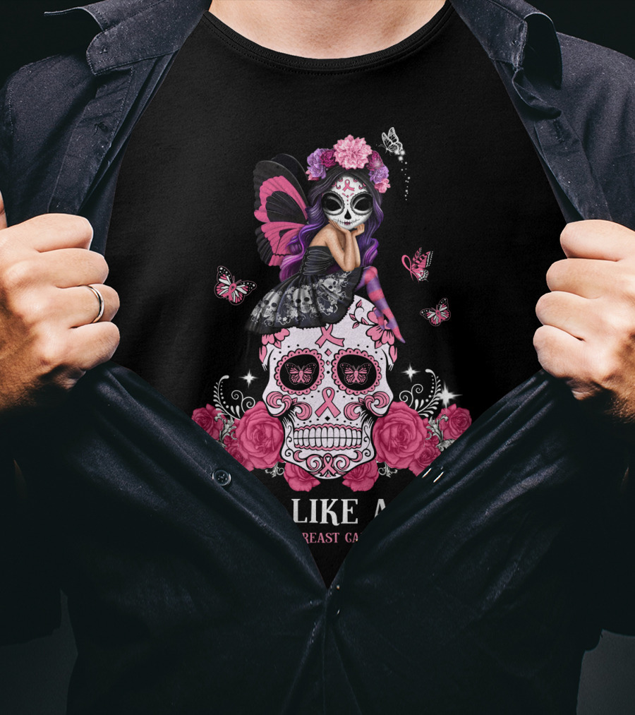 Fight Like A Girl Breast Cancer Awareness Sugar Skull Butterfly Flowers T-Shirt