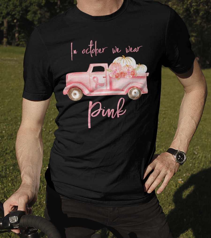 In October We Wear Pink Ribbon Truck With Pumpkins T-Shirt